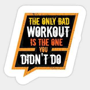 The Only Bad Workout Sticker